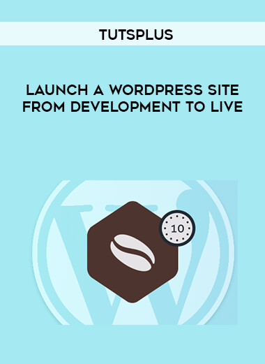 Tutsplus - Launch a WordPress Site From Development to Live digital download