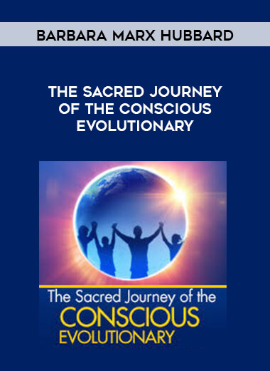Barbara Marx Hubbard - The Sacred Journey of the Conscious Evolutionary digital download