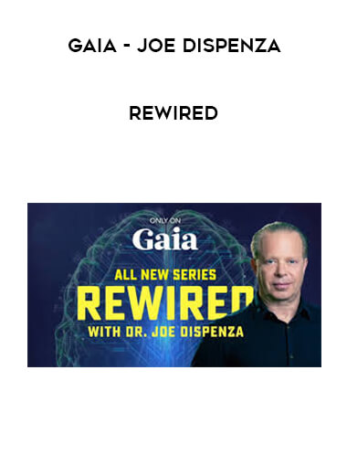 Gaia - Joe Dispenza - Rewired digital download
