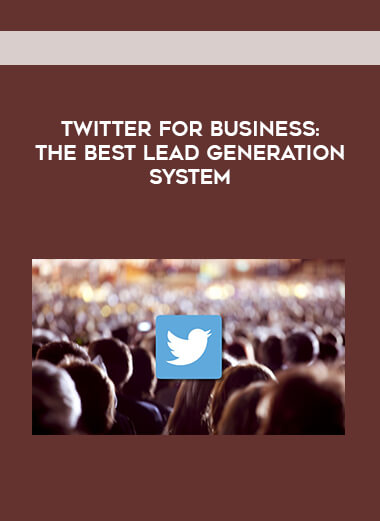 Twitter for Business- The Best Lead Generation System digital download