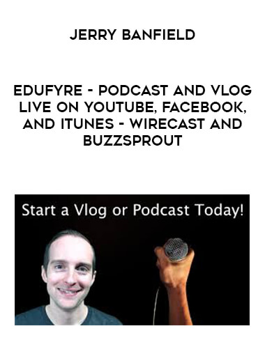 Jerry Banfield - EDUfyre - Podcast and Vlog Live on YouTube