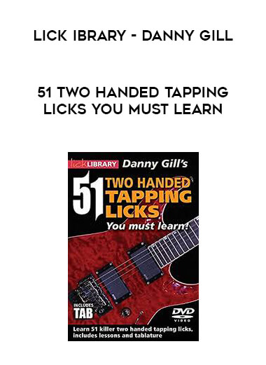 Lick ibrary - Danny Gill - 51 Two Handed Tapping Licks You Must Learn digital download