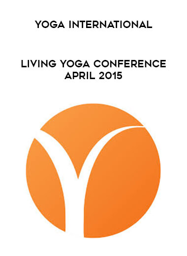 Yoga International - Living Yoga Conference April 2015 digital download