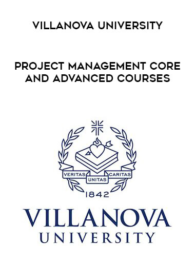 Villanova University - Project Management Core and Advanced Courses digital download
