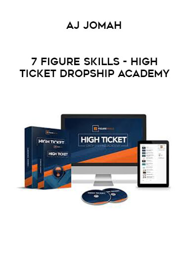 AJ Jomah - 7 Figure Skills - High Ticket Dropship Academy digital download