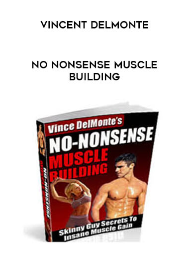 Vincent Delmonte - No Nonsense Muscle Building digital download