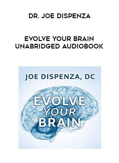 Dr. Joe Dispenza - Evolve Your Brain Unabridged Audiobook digital download
