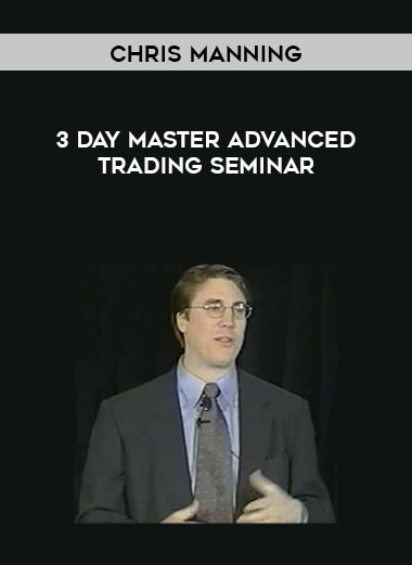 Chris Manning - 3 Day Master Advanced Trading Seminar digital download