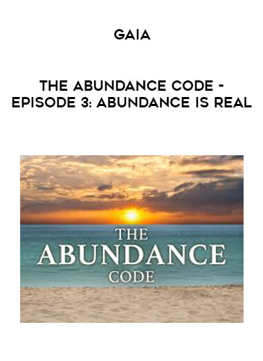 Gaia - The Abundance Code - Episode 3: Abundance Is Real digital download