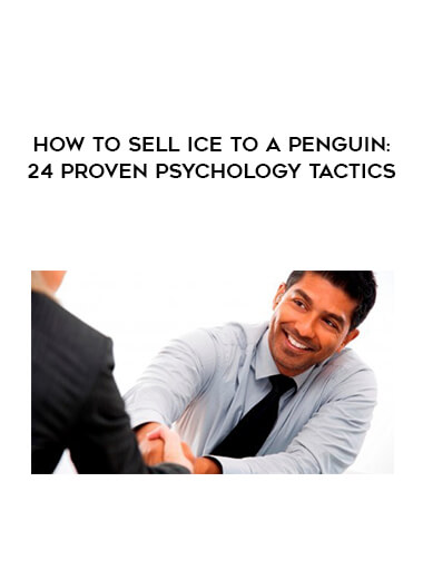 How to Sell Ice to a Penguin: 24 Proven Psychology Tactics digital download