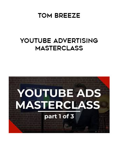 Tom Breeze - YouTube Advertising Masterclass digital download