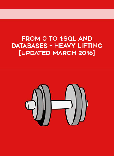 From 0 To 1:SQL And Databases - Heavy Lifting [Updated March 2016] digital download
