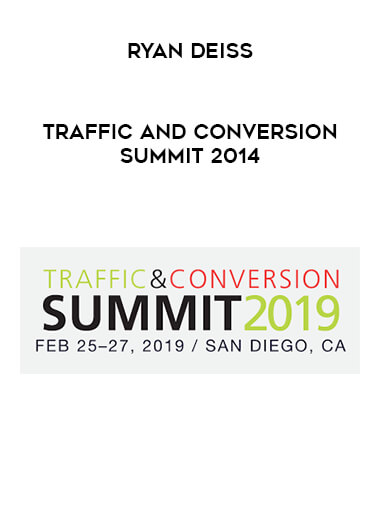 Ryan Deiss - Traffic and Conversion Summit 2014 digital download
