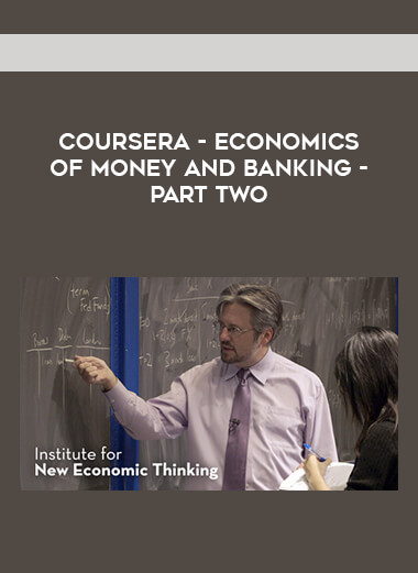 Coursera - Economics of Money and Banking - Part Two digital download