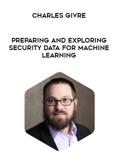 Charles Givre - Preparing and Exploring Security Data for Machine Learning digital download