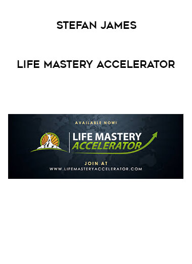 Stefan James - Life Mastery Accelerator digital download