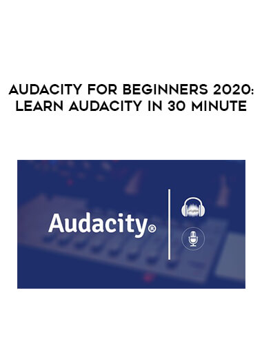 Audacity for beginners 2020: Learn Audacity in 30 minute digital download