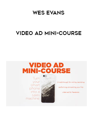 Wes Evans - Video Ad Mini-Course digital download