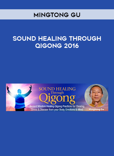 Mingtong Gu - Sound Healing Through Qigong 2016 digital download