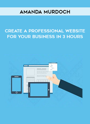 Amanda Murdoch - Create A Professional Website For Your Business In 3 Hours digital download