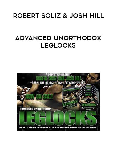 Robert Soliz & Josh Hill - Advanced Unorthodox Leglocks digital download