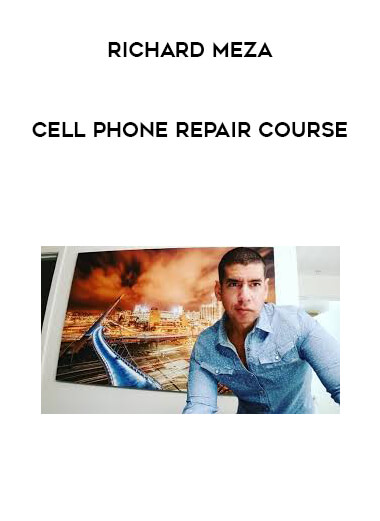 Richard Meza - Cell Phone Repair Course digital download