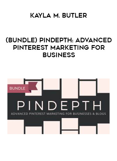 Kayla M. Butler - (Bundle) Pindepth: Advanced Pinterest Marketing for Business digital download