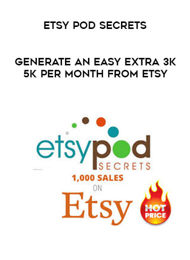 Etsy Pod Secrets - Generate An Easy Extra 3K-5K Per Month From Etsy digital download