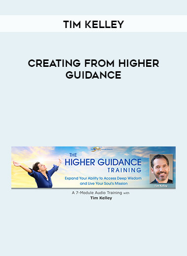 Tim Kelley - Creating from Higher Guidance digital download
