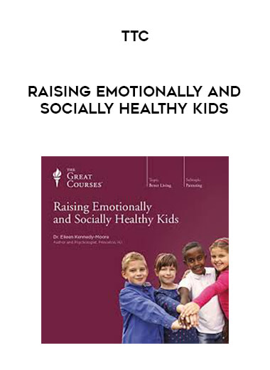 TTC - Raising Emotionally and Socially Healthy Kids digital download