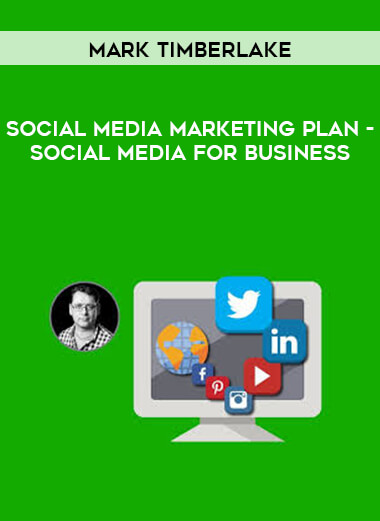 Mark Timberlake - Social Media Marketing Plan - Social Media For Business digital download