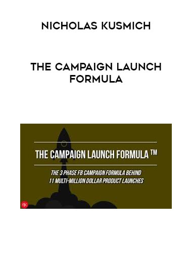 Nicholas Kusmich - The Campaign Launch Formula digital download