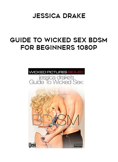 Jessica Drake - Guide To Wicked Sex BDSM For Beginners 1080p digital download