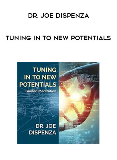 Dr. Joe Dispenza - Tuning in to New Potentials digital download