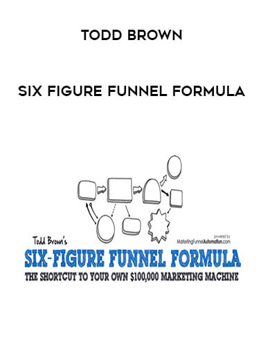 Todd Brown - Six Figure Funnel Formula digital download