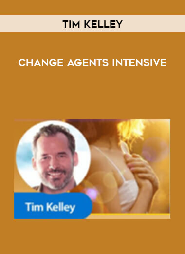 Tim Kelley - Change Agents Intensive digital download