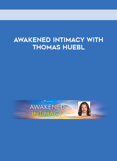 Awakened Intimacy with Thomas Huebl digital download