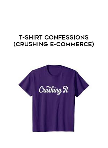 T-Shirt Confessions (Crushing E-Commerce) digital download