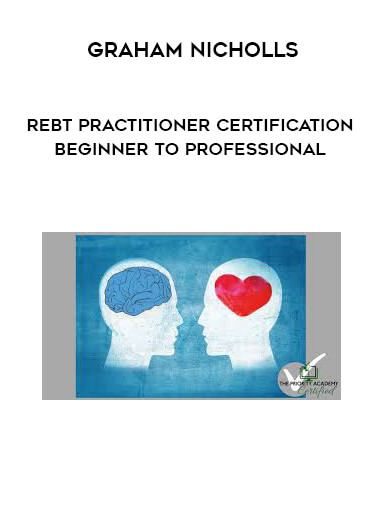 Graham Nicholls - REBT Practitioner Certification - Beginner to Professional digital download