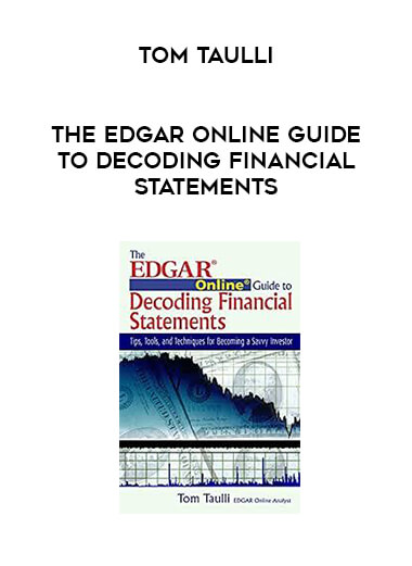 Tom Taulli - The EDGAR Online Guide to Decoding Financial Statements digital download