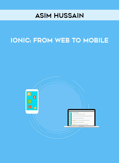 Asim Hussain- Ionic: From Web to Mobile (2016) digital download