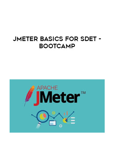 Jmeter basics for SDET - Bootcamp digital download