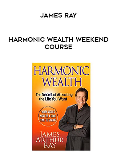 James Ray - Harmonic Wealth Weekend Course digital download