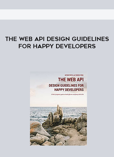 The Web API Design Guidelines for Happy Developers digital download