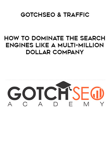 GotchSEO & Traffic - How To Dominate The Search Engines Like A Multi-Million Dollar Company digital download
