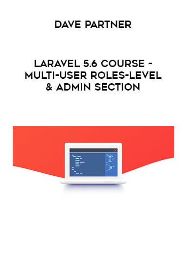 Dave Partner - Laravel 5.6 course - multi-user roles-level & admin section digital download