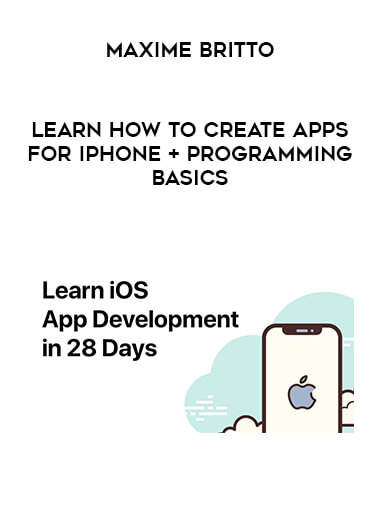 Maxime Britto - Learn how to create apps for iPhone + Programming basics digital download