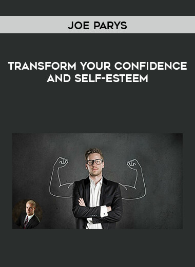 Joe Parys - Transform Your Confidence and Self-Esteem digital download