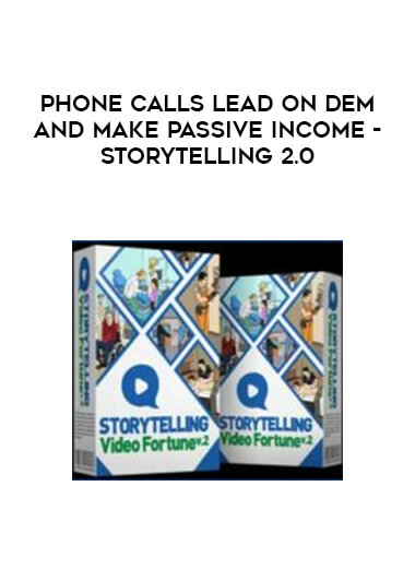 Phone Calls lead On Demand - Make Passive Income - Storytelling 2.0 digital download