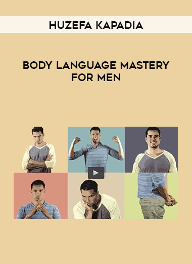 huzefa Kapadia - Body Language Mastery for Men digital download